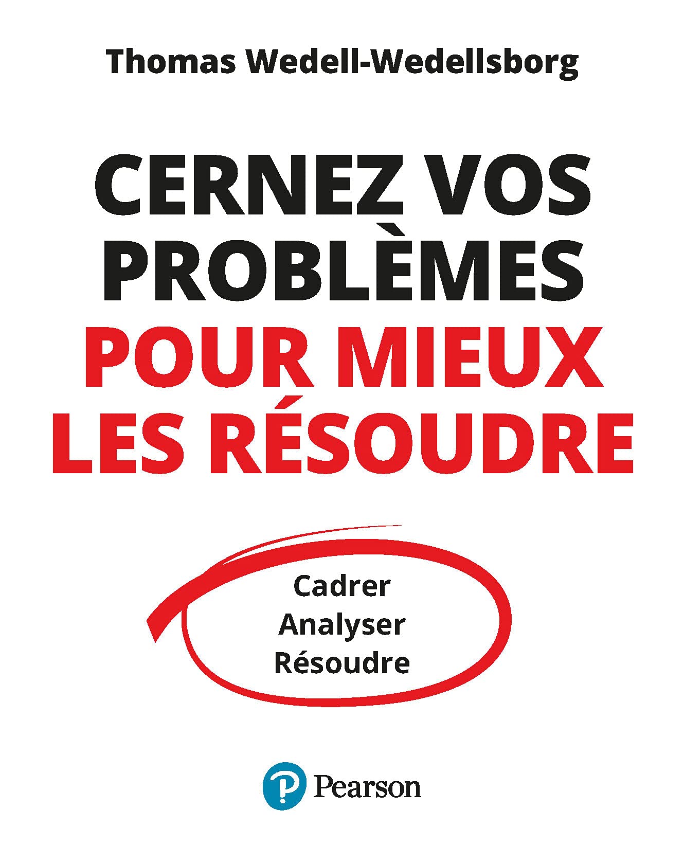 Cernez vos problèmes pour mieux les résoudre: Cadrer, Analyser, Résoudre book