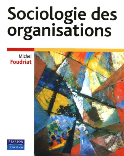 SOCIOLOGIE DES ORGANISATIONS: La pratique du raisonnement Books