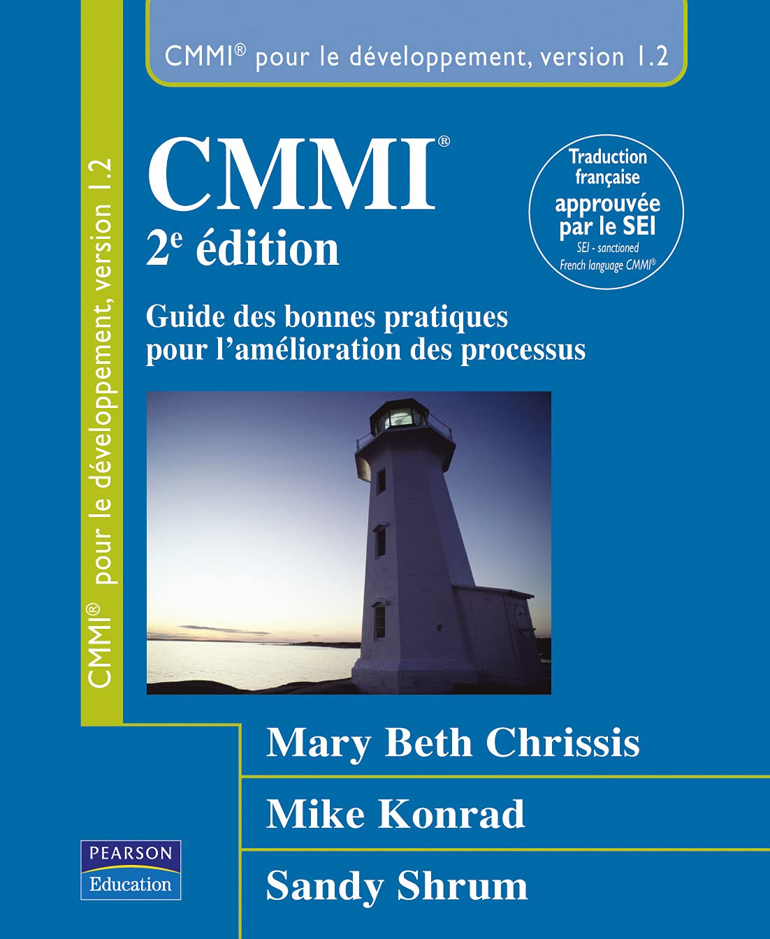 CMMI GUIDE DES BONNES PRATIQUES POUR L'AMELIORATION DES PROCESSUS2E ED: Guide des bonnes pratiques pour l'amélioration des processus Computer Science