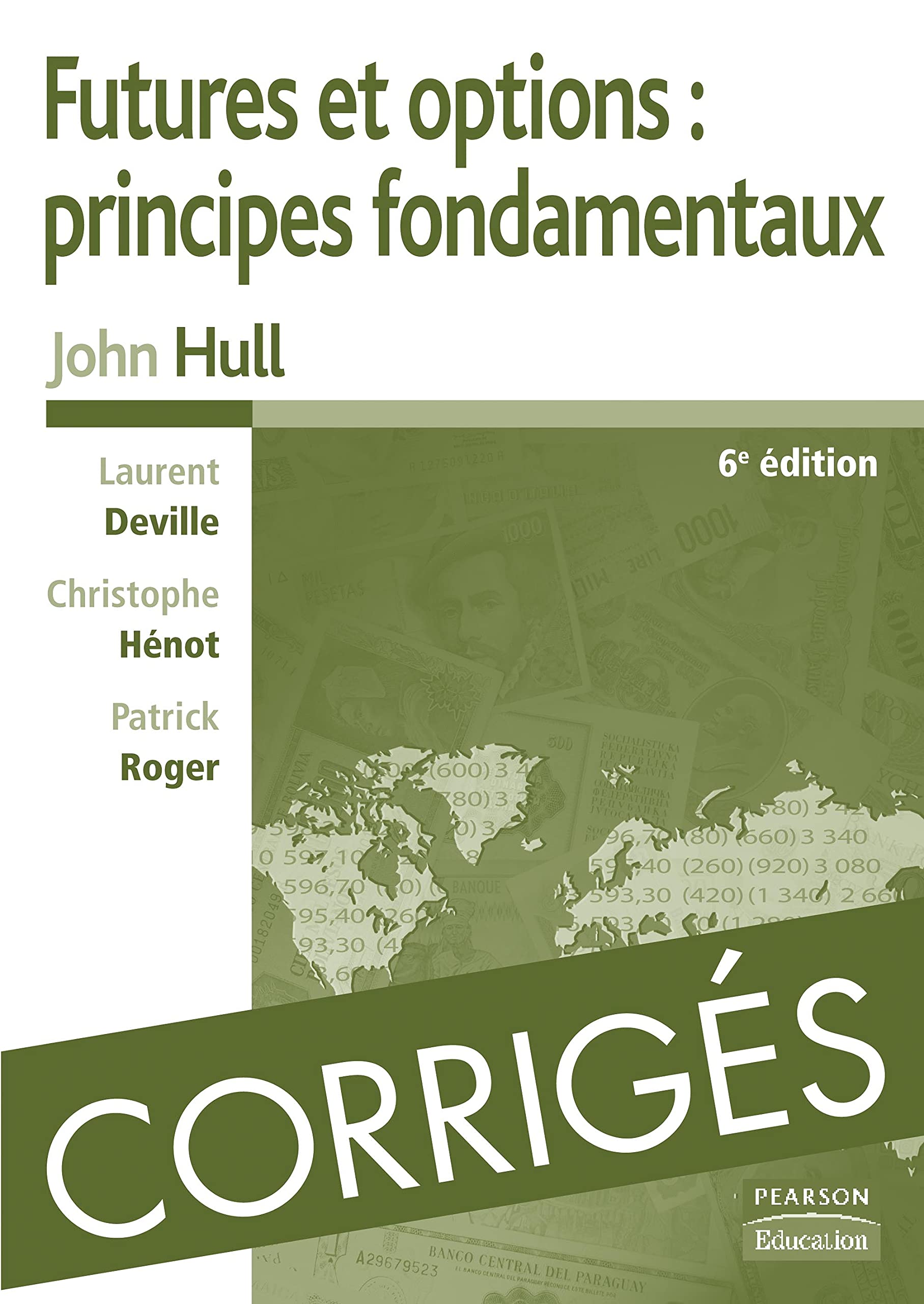 CORRIGES DE FUTURES ET OPTIONS : PRINCIPES FONDAMENTAUX 6E ED book
