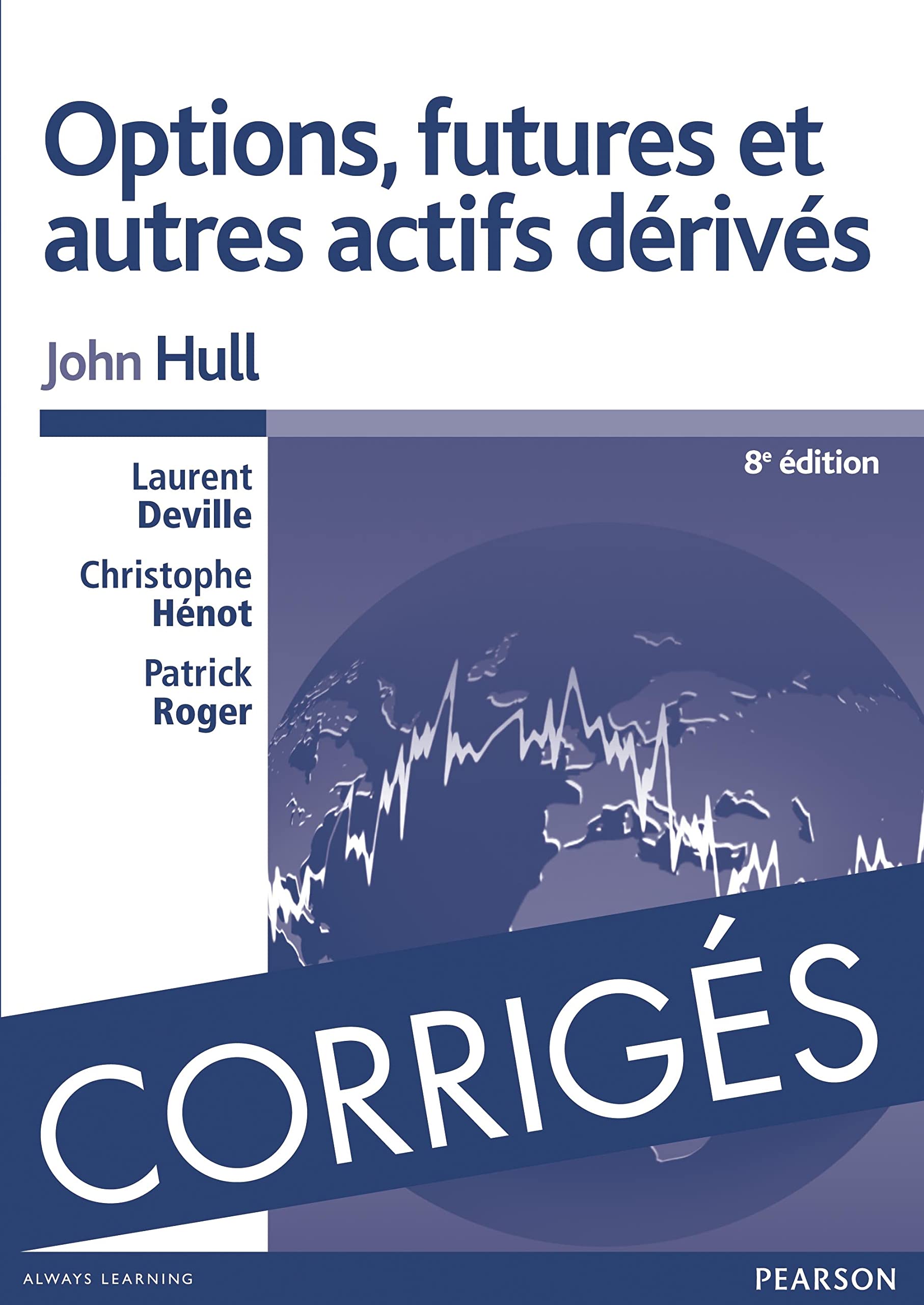 CORRIGES OPTIONS, FUTURES ET AUTRES DERIVES 8E book