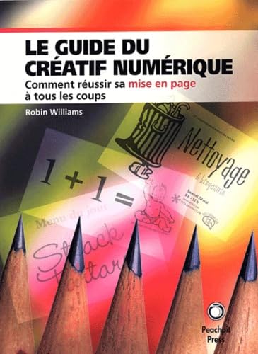 Le Guide du créatif numérique : Comment réussir sa mise en page à tous les coups book
