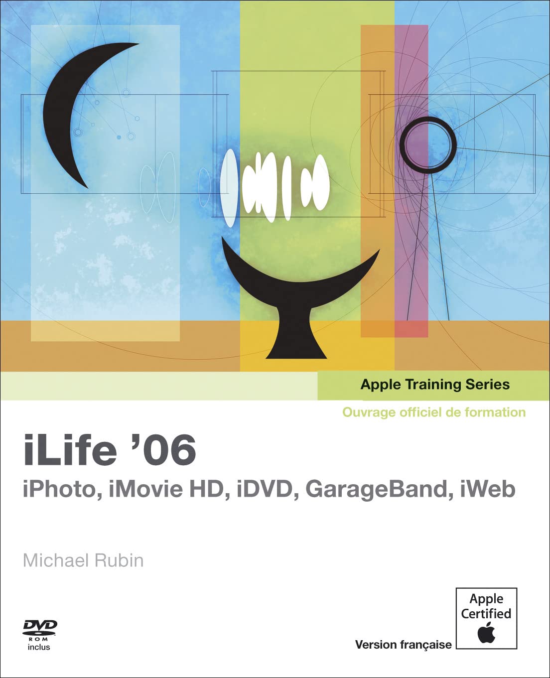 ILIFE'06 IPHOTO, IMOVIE HD, IDVD, GARAGEBAND, IWEB book