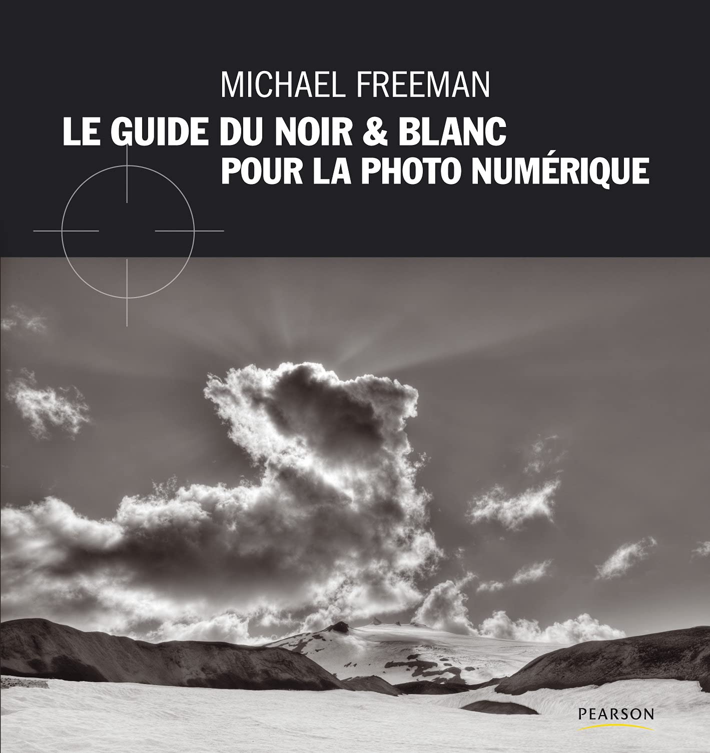 GUIDE DU NOIR ET BLANC EN PHOTOGRAPHIE NUMERIQUE (LE) book