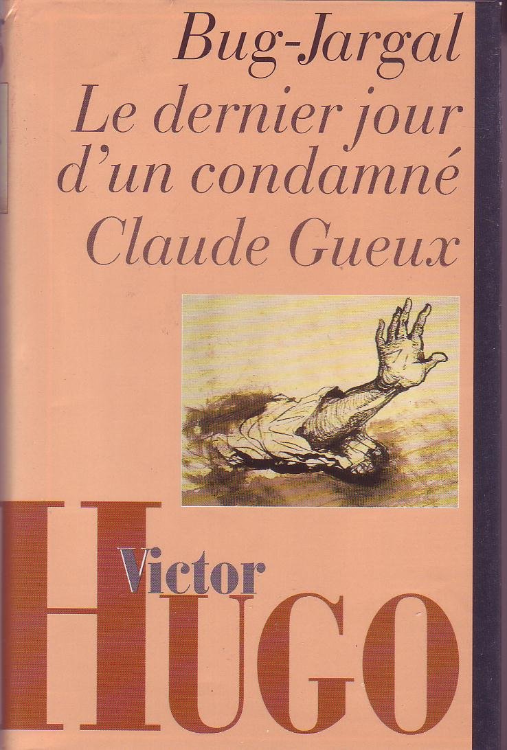Bug-Jargal Le dernier jour d'un condamné Claude Gueux (L'oeuvre romanesque de Victor Hugo.) Books