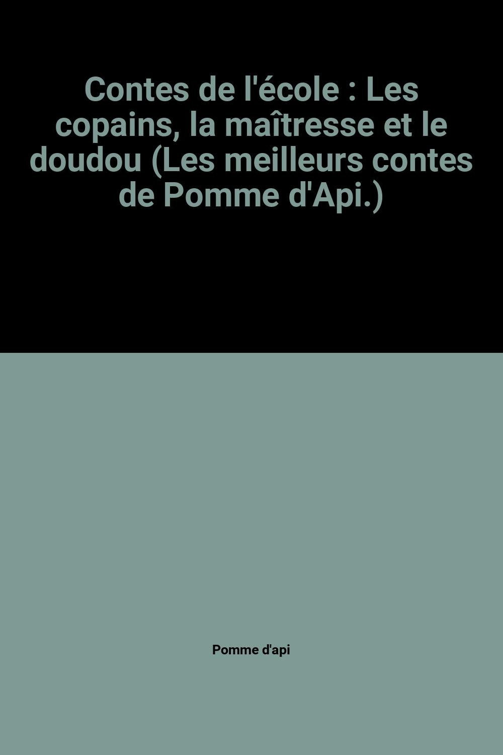 Contes de l'école : Les copains, la maîtresse et le doudou (Les meilleurs contes de Pomme d'Api.) book