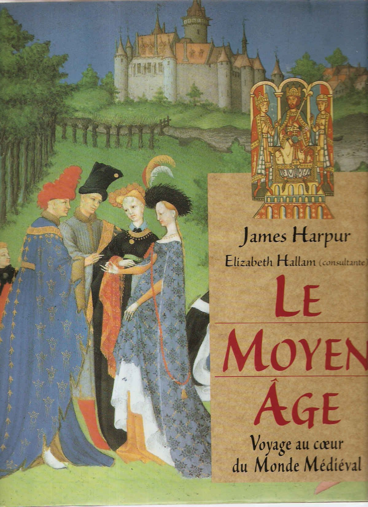 Le Moyen Age Voyage au cœur du monde médiéval Books