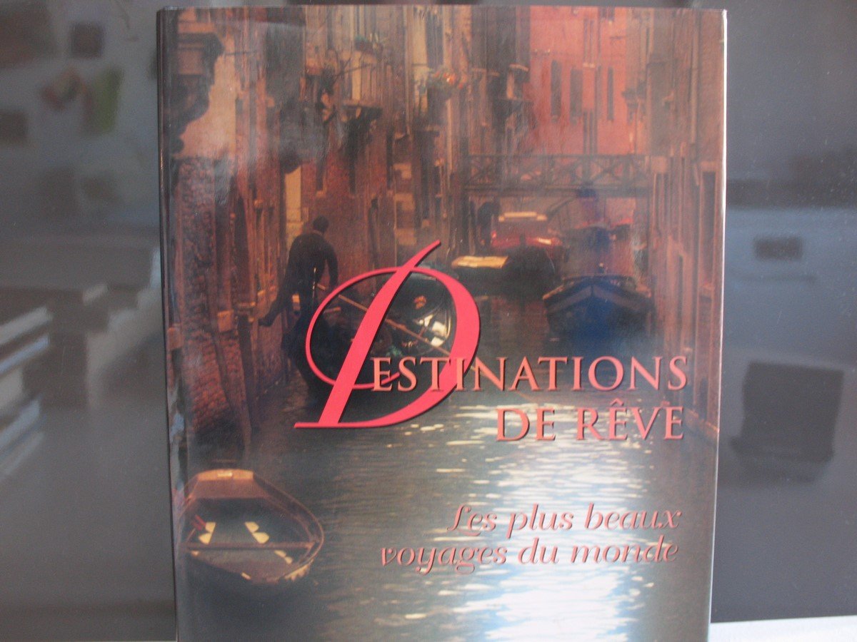 Destinations de rêve: Les plus beaux voyages du monde book