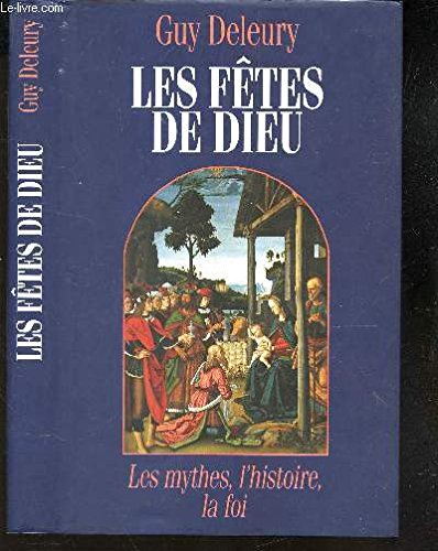 Les fêtes de Dieu : Les mythes, l'histoire, la foi book