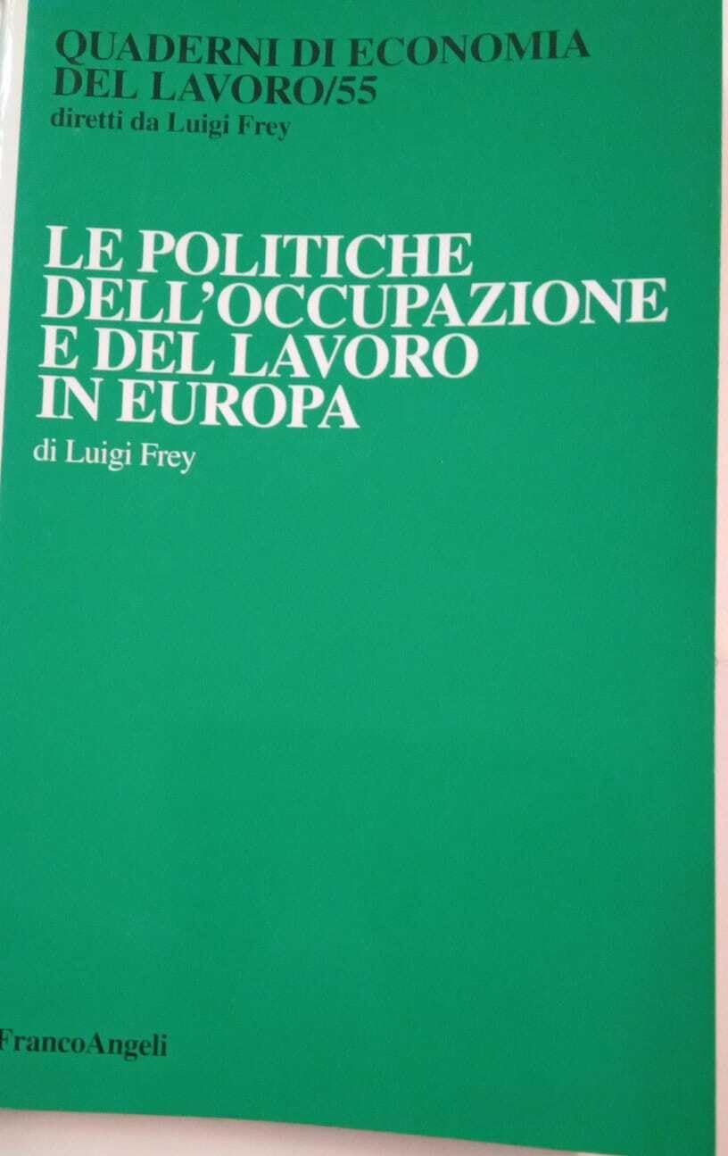 Le politiche dell'occupazione e del lavoro in Europa (Quaderni di economia del lavoro, Band 55) Social Sciences