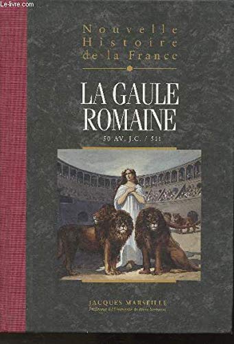 NOUVELLE HISTOIRE DE LA FRANCE. Tome 3 : La Gaule romaine (- 50 avant Jésus Christ - 511) Books