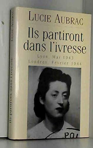 Ils partiront dans l'ivresse : Lyon, mai 43-Londres, février 44 book