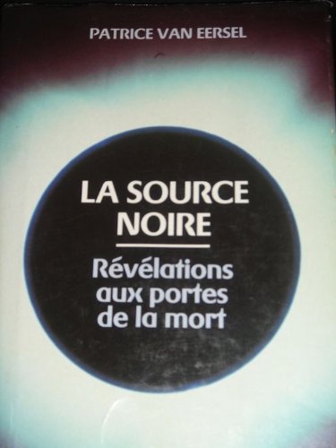 La source noire : Révélations aux portes de la mort book