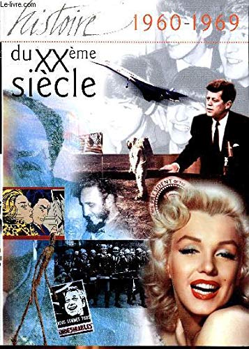 L'histoire du XXè siècle 1960-1969 Sommaire:l'indépendance de l'Afrique; la révolution de la pilule; le rêve de Martin Luther King; la guerre du Vietnam; le premier homme sur la Lune... book