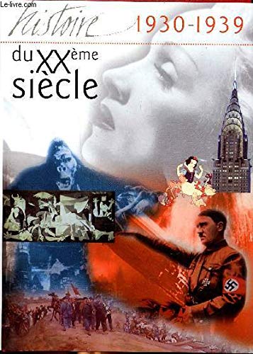 L'histoire du XXè siècle 1930-1939 Sommaire: Les Japonais en mandchourie; Marlene Dietrich, la fringante Lola; Hitler, chancelier d'empire; Guerre civile en Espagne; Dali, un maitre du surréalisme... book