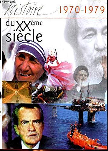 L'histoire du XXè siècle 1970-1979 Sommaire: Silicon Valley et la "high tech"; Néruda, avocat des opprimés; le choc pétrolier frappe l'Europe; guerre civile au Liban; les bébés-éprouvette... book