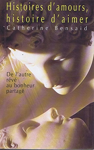 Histoires d'amours, histoire d'aimer : De l'autre rêvé au bonheur partagé book