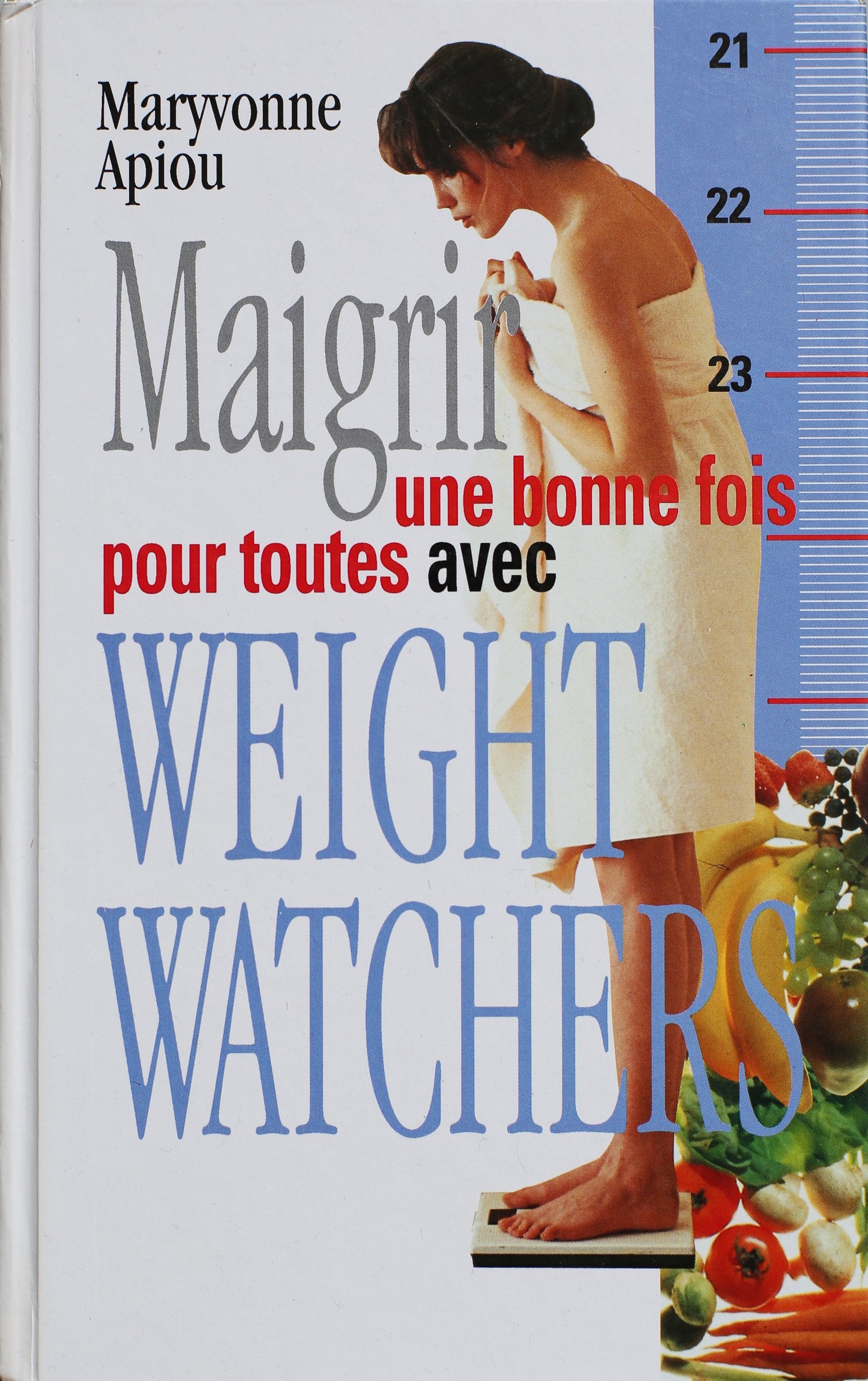 Maigrir une bonne fois pour toutes avec Weight Watchers Health, Nutrition & Fitness