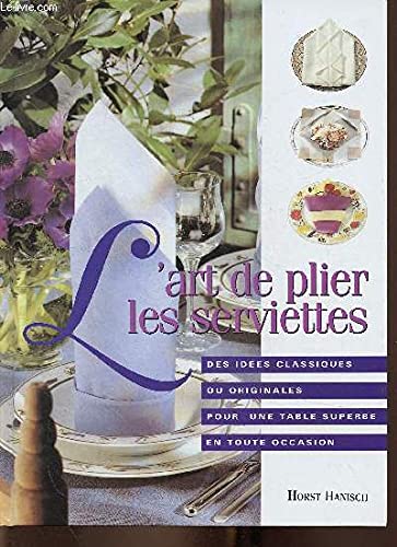 L'art de plier les serviettes : Des idées classiques ou originales pour une table superbe en toute occasion Books