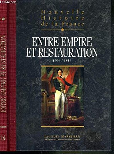 NOUVELLES HISTOIRE DE LA FRANCE - TOME 14 : ENTRE EMPIRE ET RESTAURATION. book