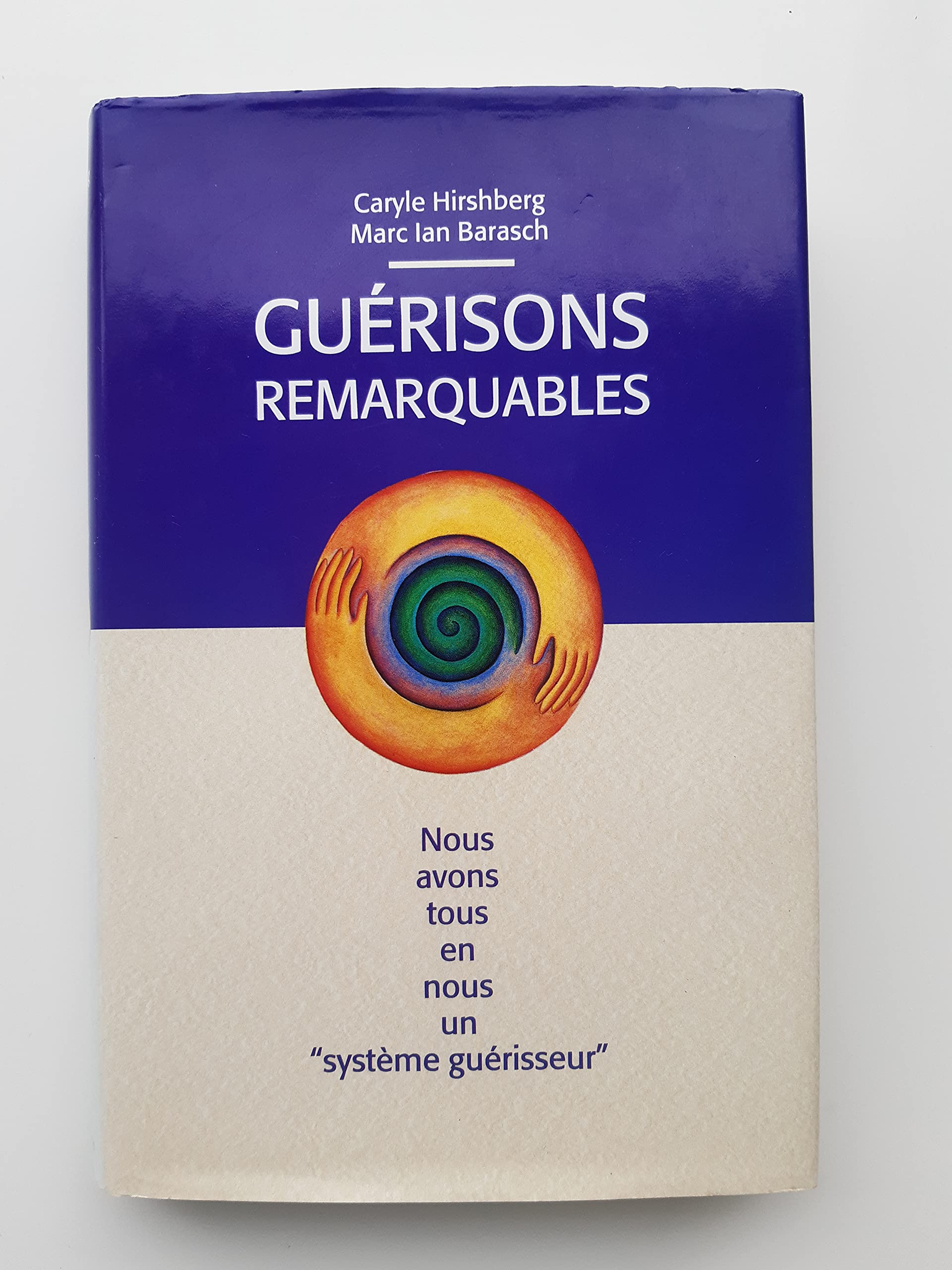 Guérisons remarquables : Nous avons tous en nous un système guérisseur Books
