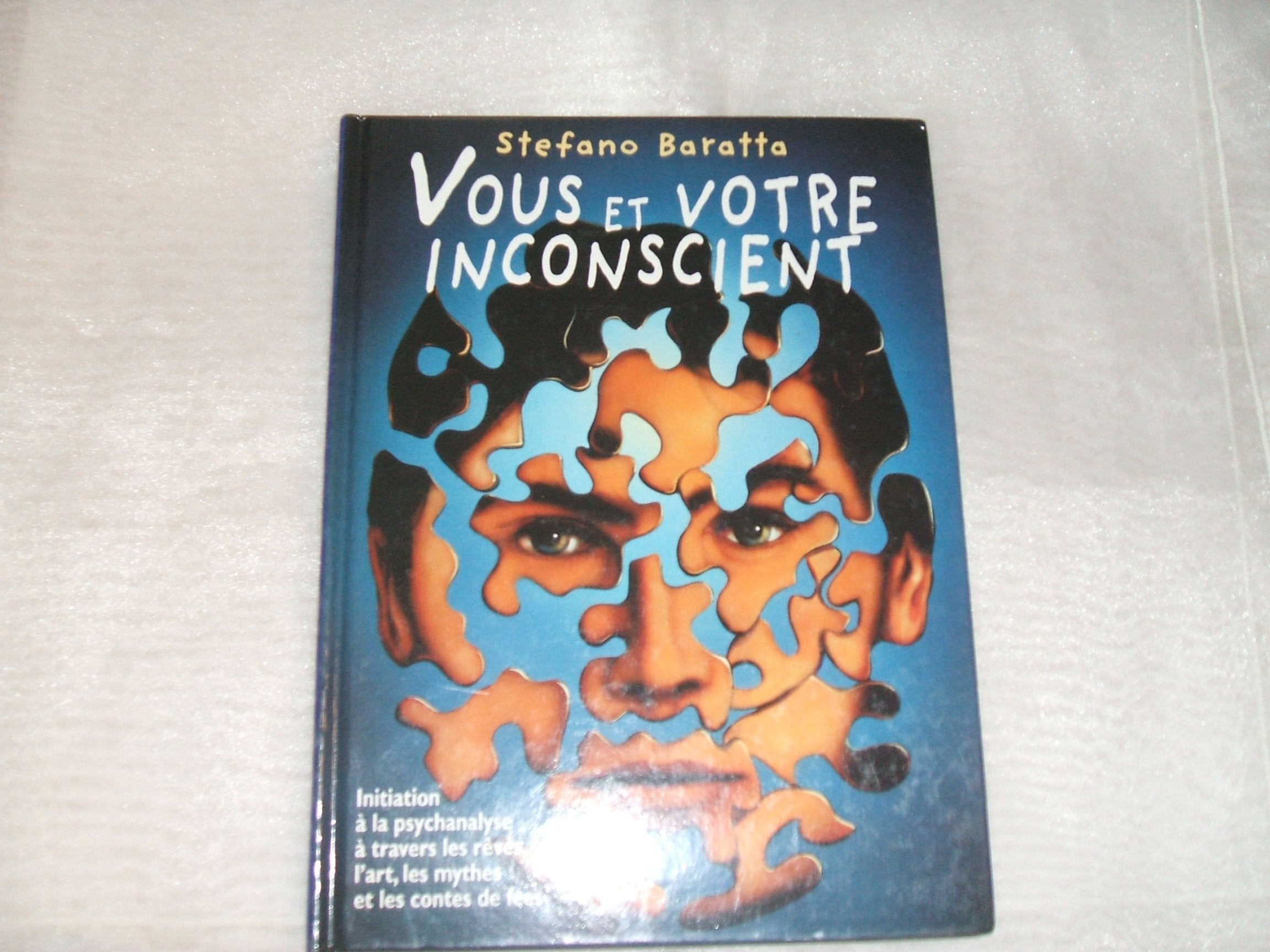 Vous et votre inconscient: Initiation à la psychanalyse à travers les rêves l'art, les mythes et les contes de fées. book
