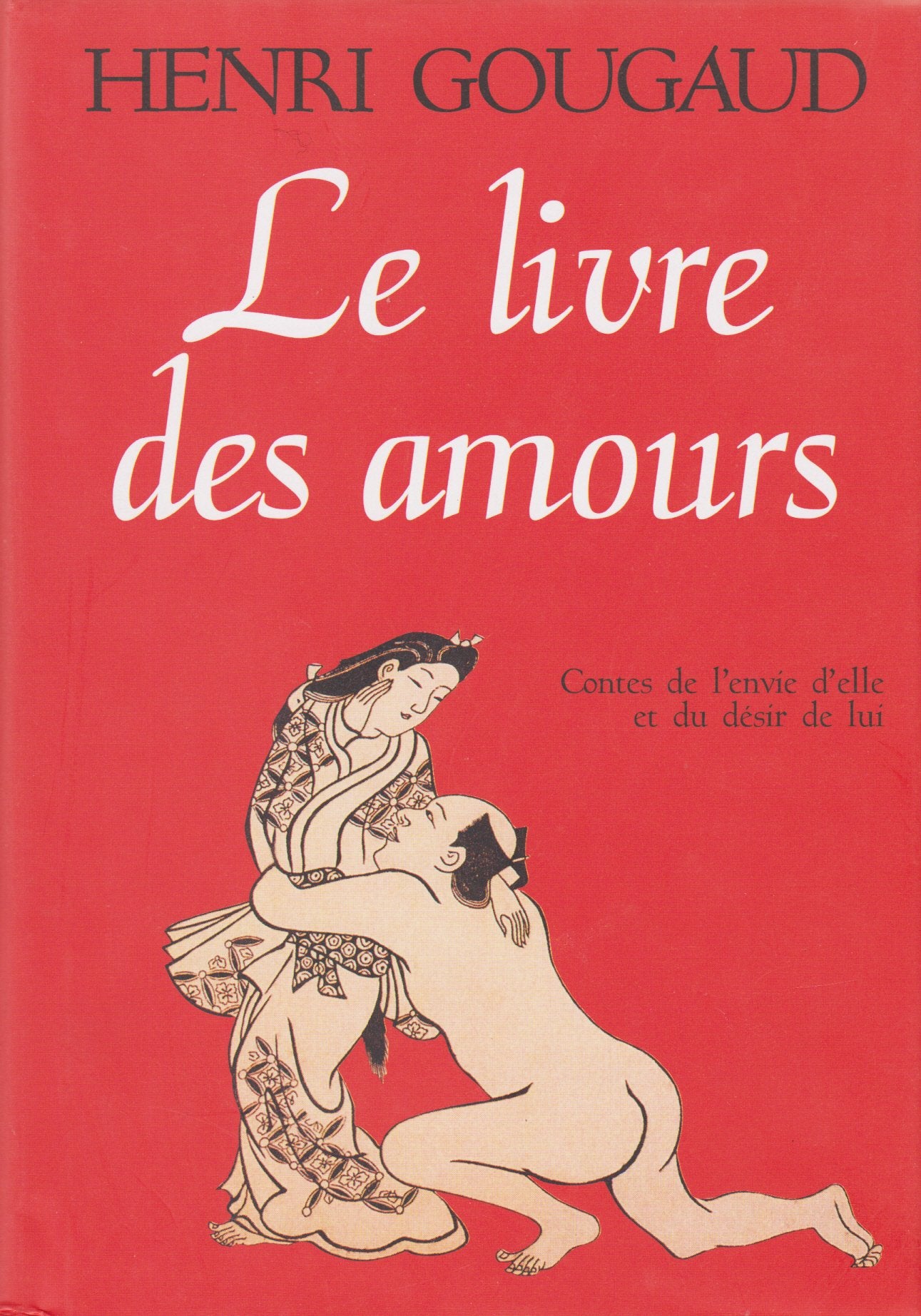 Le livre des amours : Contes de l'envie d'elle et du désir de lui Books