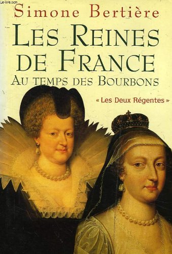 Les reines de France au temps des Bourbons : Les deux régentes Books