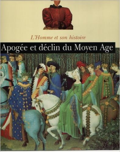 Apogée et déclin du Moyen âge (L'homme et son histoire) Books
