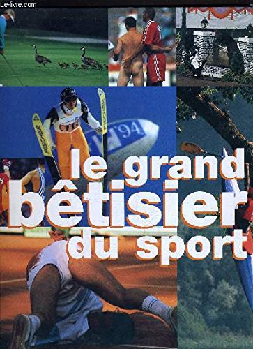 Le grand bêtisier du sport : Les photos les plus drôles de l'histoire du sport book