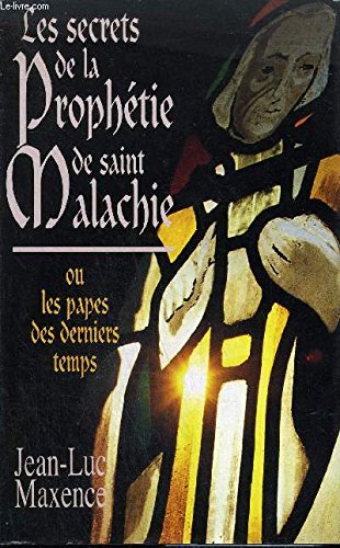 Les secrets de la prophétie de saint Malachie ou Les papes des derniers temps Books