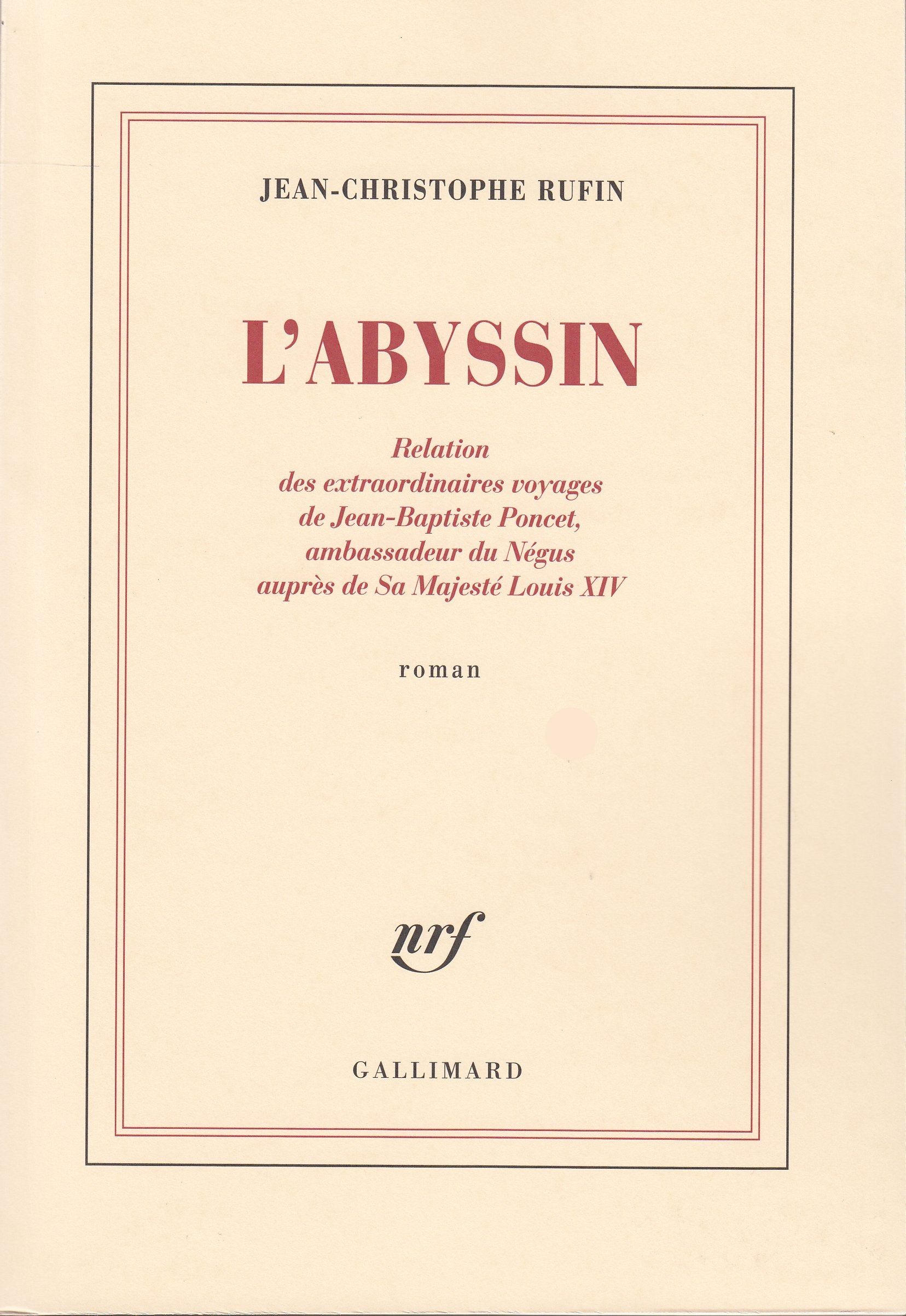 L'Abyssin: Relation Des Extraordinaires Voyages de Jean-Baptiste Poncet, Ambassadeur Du Negus Aupres de Sa Majeste Louis XIV: Roman Contemporary literature Books