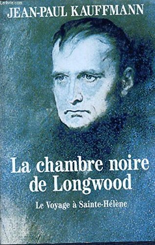 La Chambre Noire De Longwood - Le Voyage à Saint - Hélène book