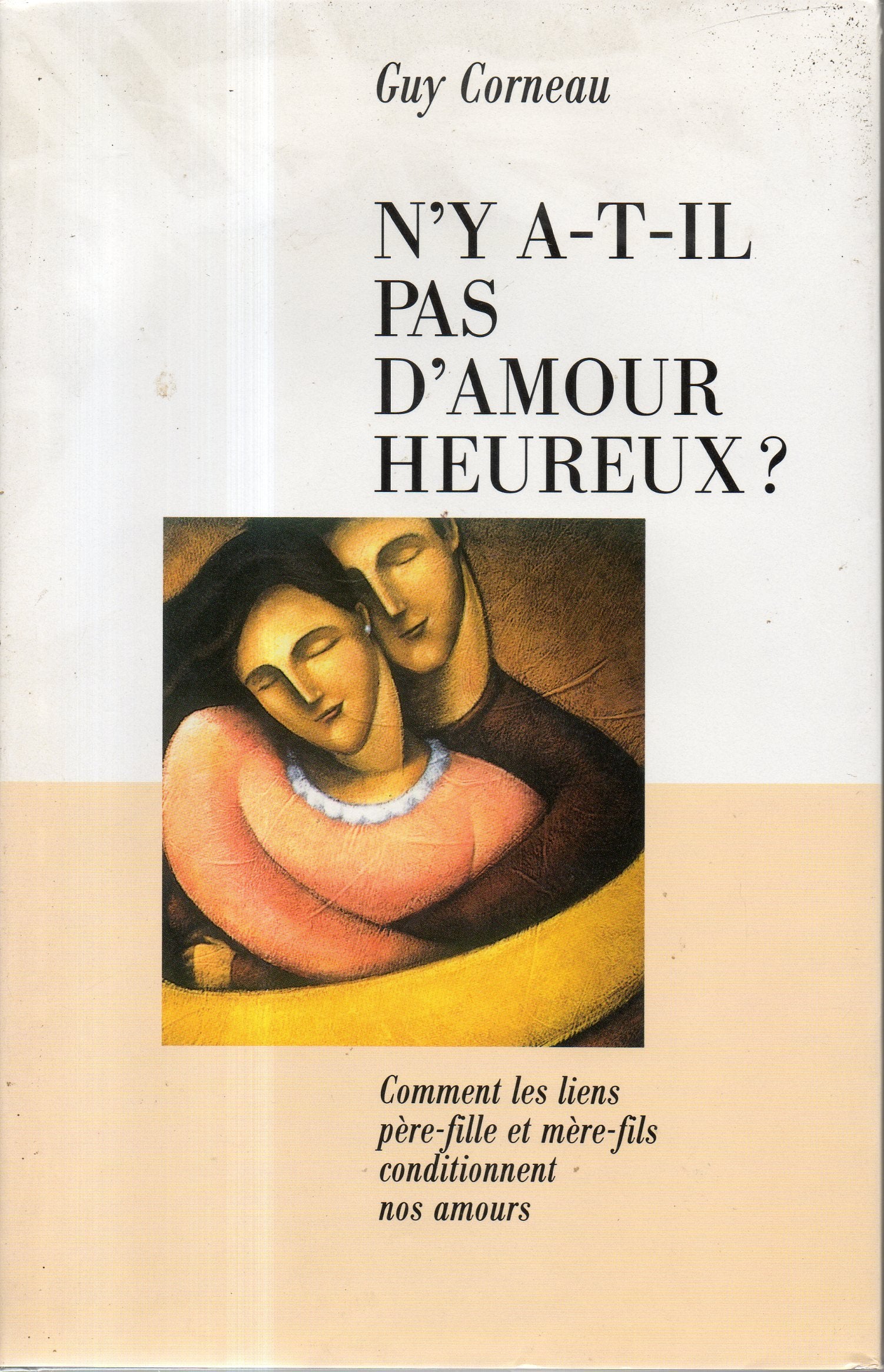 N'y a-t-il pas d'amour heureux ? : Comment les liens père-fille et mère-fils conditionnent nos amours Books