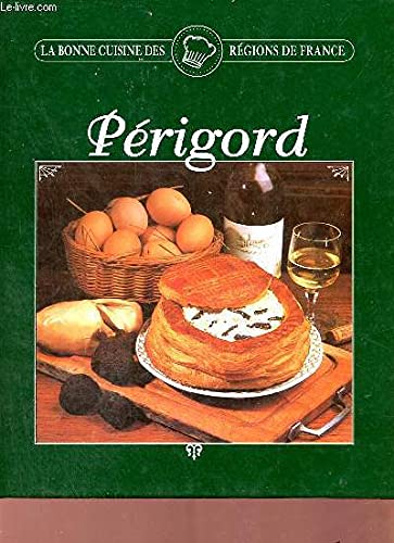 Périgord (La bonne cuisine des régions de France.) book