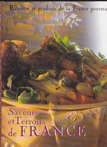 Saveurs et terroirs de France gourmande: Recettes et produits de la France gourmande Books