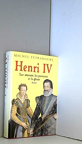 Henri IV Les amours, la passion et la gloire 3 Books