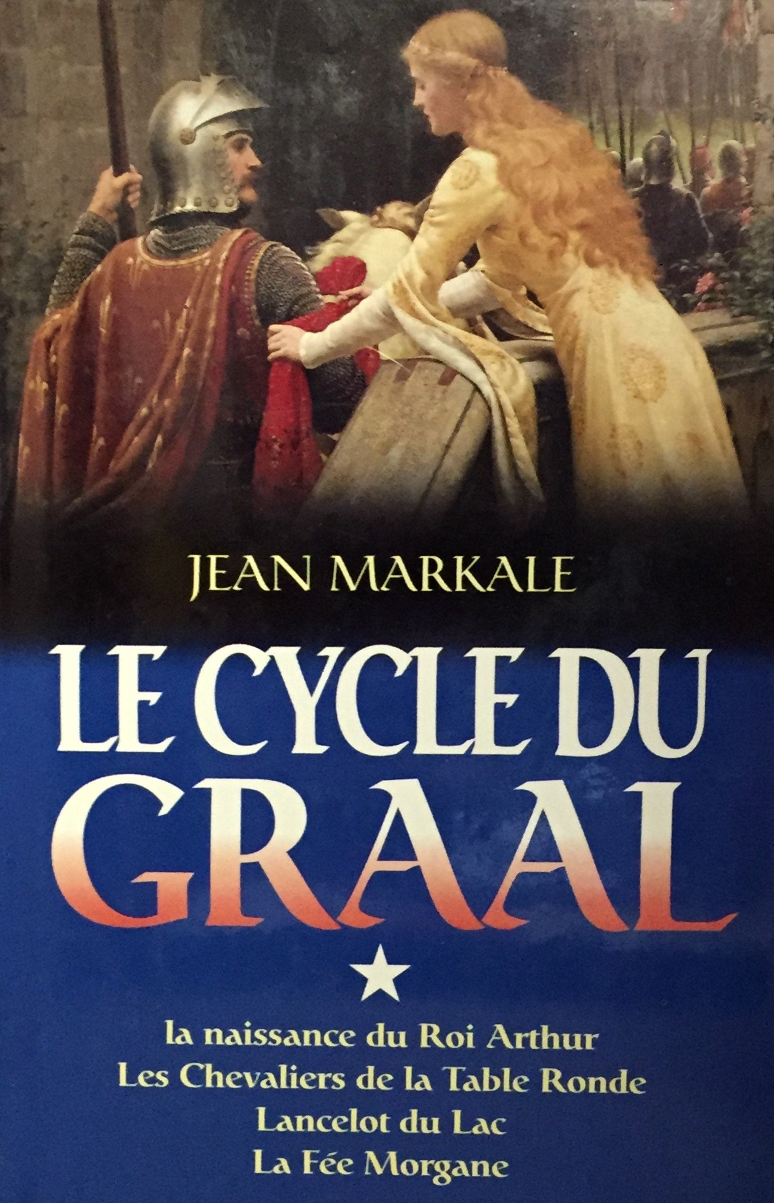 Le cycle du Graal, tome 1: Naissance Roi Arthur, Les chevaliers de la Table Ronde, Lancelot du Lac, La Fée Morgane Books
