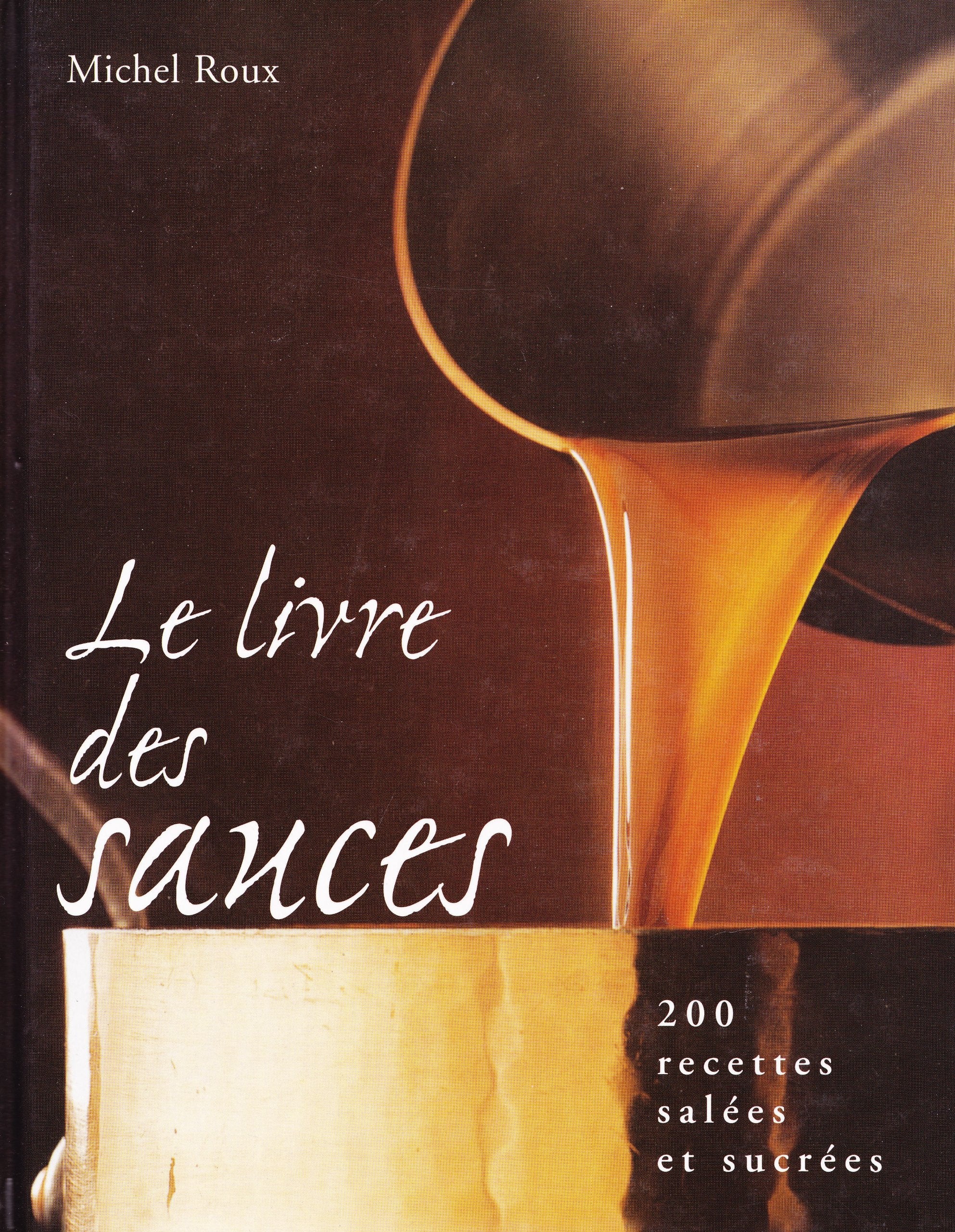 Le Livre Des Sauces : 200 recettes salees et sucrees. Cooking & Enjoying