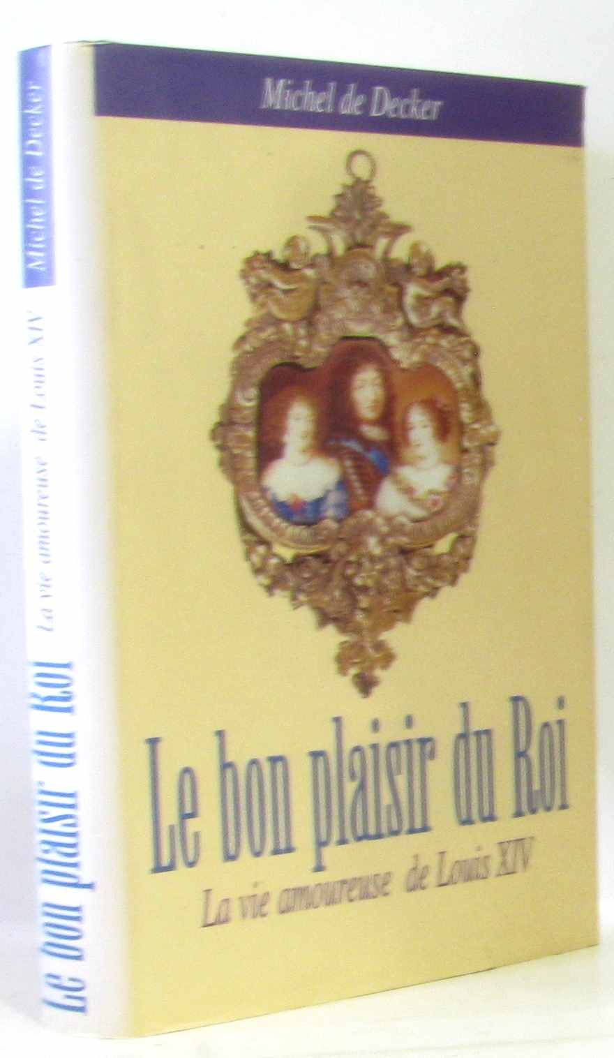 Le bon plaisir du Roi (La vie amoureuse de Louis XIV) Books