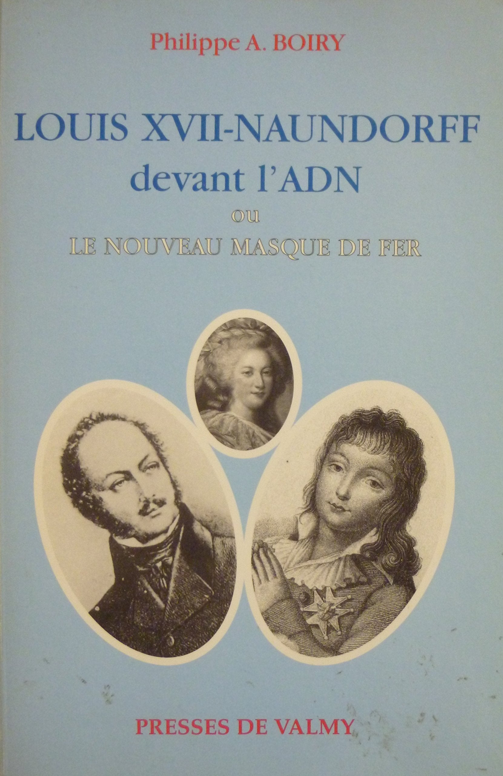 Louis XVII-Naundorff devant l'ADN ou Le nouveau Masque de fer book