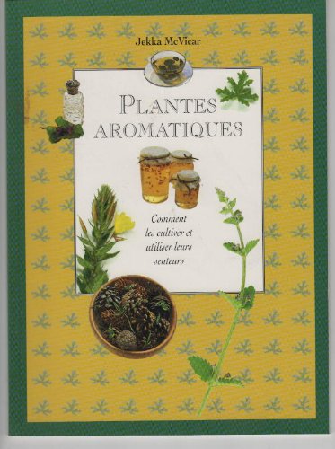Plantes aromatiques, comment les cultiver et utiliser leurs senteurs book
