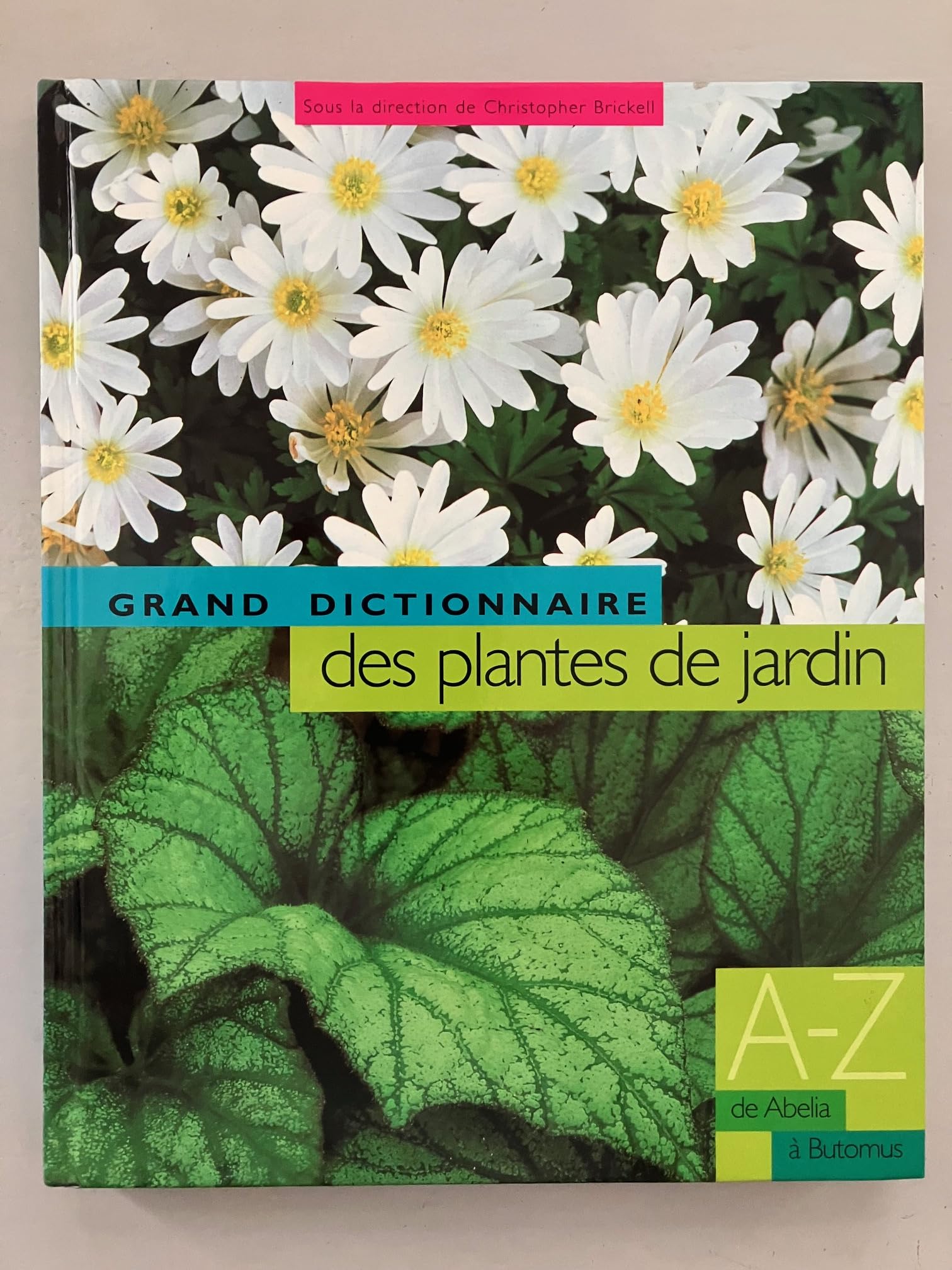 Le grand dictionnaire des plantes de jardin , tome 1 : De Abelia à Butomus Books