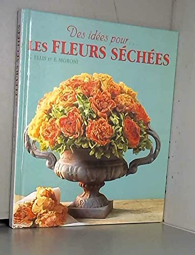 Les fleurs séchées : Plus de 20 modèles pour décorer votre maison Books