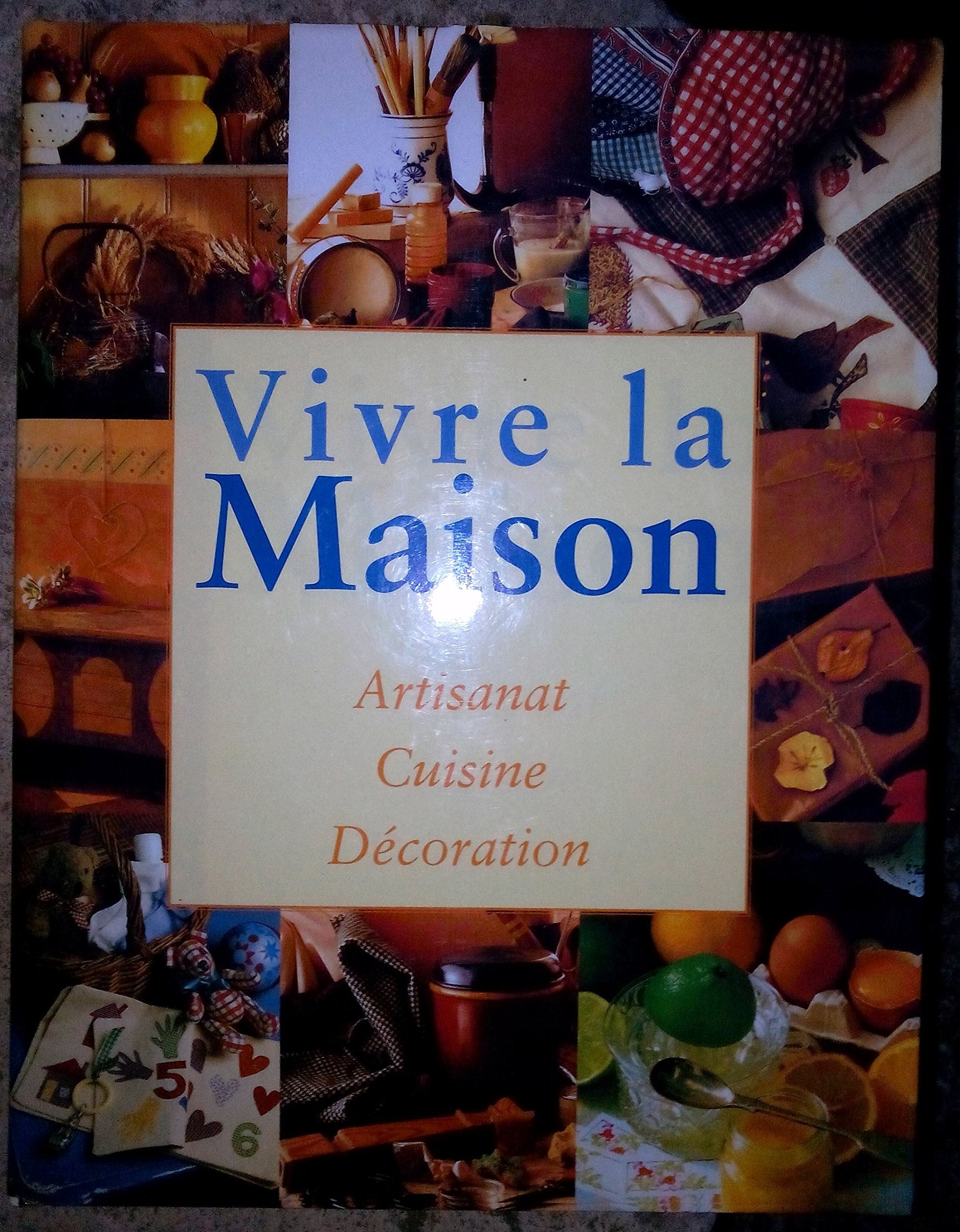 Vivre avec la maison artisanat/cuisine/décoration book