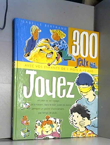 Jouez : 300 jeux pour les enfants, bébé et toute la famille Books