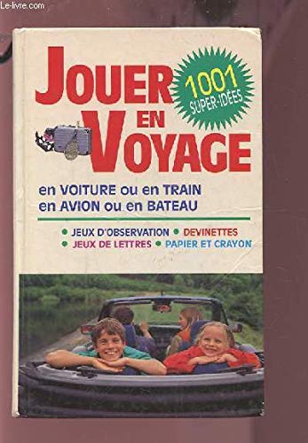Jouer en voyage : Jeux d'observation, devinettes, jeux de lettres, papier et crayon, petits bricolages Books