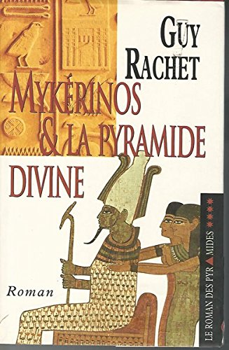 Mykérinos et la pyramide divine (Le roman des pyramides.) Books