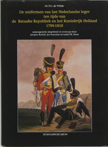 De uniformen van het Nederlandse leger ten tijde van de Bataafse Republiek en het Koninkrijk Holland 1795-1810 book