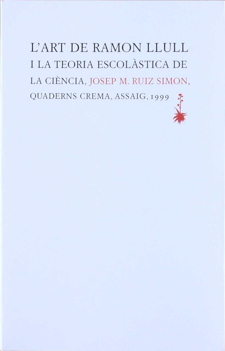 L'Art de Ramon Llull I La Teoria Escolastica de La Ciencia book